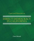 Cases and Materials on Direct Democracy in California | Chris Micheli | 