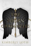 The Thorn Chronicles: The Complete Series | Kimberly Loth | 