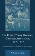 The Beijing Young Women's Christian Association, 1927-1937 | Aihua Zhang | 