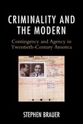 Criminality and the Modern | Stephen Brauer | 