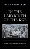 In the Labyrinth of the KGB | Olga Bertelsen | 