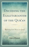 Decoding the Egalitarianism of the Qur'an | Abla Hasan | 