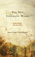 The New Cinematic Weird | Steen Ledet Christiansen | 