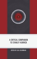 A Critical Companion to Stanley Kubrick | Elsa Colombani | 