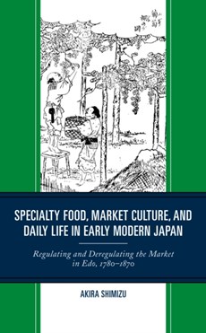 Specialty Food, Market Culture, and Daily Life in Early Modern Japan
