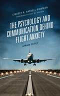 The Psychology and Communication Behind Flight Anxiety | Lindsey A. Harvell-Bowman | 