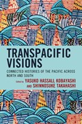 Transpacific Visions | Yasuko Hassall Kobayashi ; Shinnosuke Takahashi | 