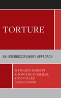 Torture | Kathleen, University of West Georgi Barrett ; Jr., George Klay Kieh ; Gavin M. Lee ; Neema Noori | 