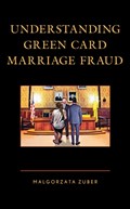 Understanding Green Card Marriage Fraud | Malgorzata Zuber | 