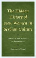 The Hidden History of New Women in Serbian Culture | Svetlana Tomic | 