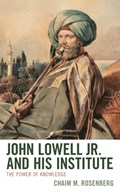 John Lowell Jr. and His Institute | Chaim M. Rosenberg | 