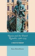 Russia and the Dutch Republic, 1566-1725 | Kees Boterbloem | 