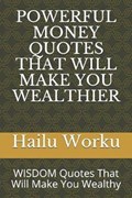 Powerful Money Quotes That Will Make You Wealthier | Hailu Worku | 