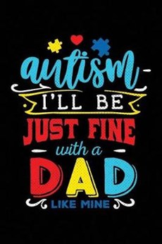 Autism I'll Be Just Fine with a Dad Like Mine