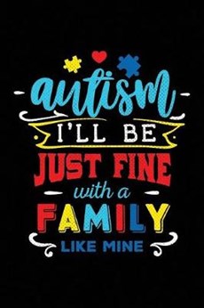 Autism I'll Be Just Fine with a Family Like Mine