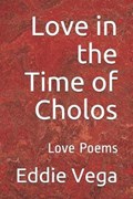 Love in the Time of Cholos | Eddie Vega | 
