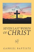 Seven Last Words of Christ | Gabriel Baptiste | 