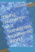 Being Authentic in a Sometimes Inauthentic World | Lisa Kerman | 