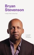 I Know this to be True: Bryan Stevenson | Chronicle Books | 