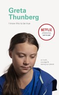 I Know This to Be True: Greta Thunberg | Chronicle Books | 