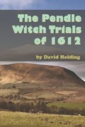 The Pendle Witch Trials of 1612 | David Holding | 