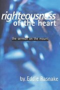 Righteousness of the Heart: The Sermon on the Mount | Eddie Rasnake | 