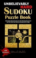 Unbelievably Hard Sudoku Puzzle Book: 300 Totally Absurd Puzzles for the Mentally Strong and Not the Weak Who Ends Up Tearing Up the Pages | Masaki Hoshiko | 