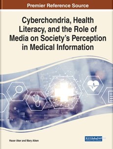 Cyberchondria, Health Literacy, and the Role of Media on Society's Perception in Medical Information