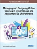 Handbook of Research on Managing and Designing Online Courses in Synchronous and Asynchronous Environments | Gurhan Durak ; Serkan Cankaya | 