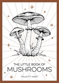 The Little Book of Mushrooms | Felicity Hart | 