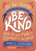 Be The Change - Be Kind | Marcus Sedgwick | 