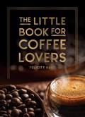 The Little Book for Coffee Lovers | Felicity Hart | 