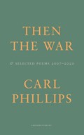Then the War | Carl Phillips | 