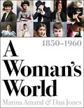 A Woman's World, 1850–1960 | Dan Jones ; Marina Amaral | 