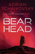 Bear Head | Adrian Tchaikovsky | 