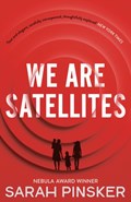 We Are Satellites | Sarah Pinsker | 