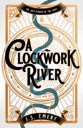 A Clockwork River | J.S. Emery | 