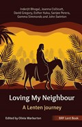 BRF Lent Book: Loving My Neighbour | Inderjit Bhogal ; Joanna Collicutt ; David Gregory ; Esther Kuku ; Sanjee Perera ; Gemma Simmonds ; John Swinton | 
