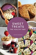 Sweet Treats The Healthy Way | Farhana Shabbirdin | 