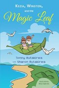 Kezia, Winston, and the Magic Leaf | Tonny Rutakirwa ; Sharon Rutakirwa | 