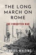 The Long March on Rome: The Forgotten War | Charles Whiting | 