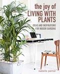 The Joy of Living with Plants | Isabelle Palmer | 