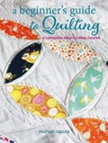 A Beginner’s Guide to Quilting | Michael Caputo | 