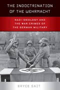 The Indoctrination of the Wehrmacht | Bryce Sait | 