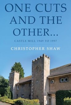 One Cuts and the Other… Castle Mill 1949 to 1997
