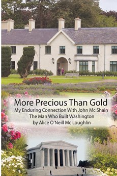 More Precious Than Gold: My enduring connection with John McShain--the Man Who Built Washington