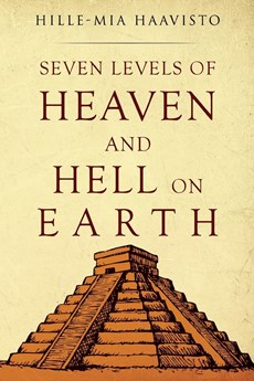 Seven Levels of Heaven and Hell on Earth