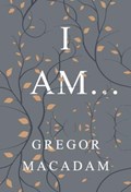 I Am... | Gregor Macadam | 