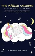 The Magic Unicorn - Bed Time Stories for Kids | Hannah Watson | 