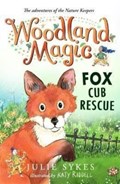 Woodland Magic 1: Fox Cub Rescue | Julie Sykes | 